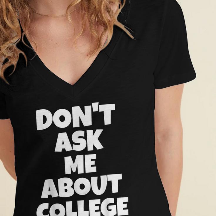 2023 GRADUATION GIFT DON'T ASK ME ABOUT COLLEGE Women's Jersey Short Sleeve Deep V-Neck Tshirt
