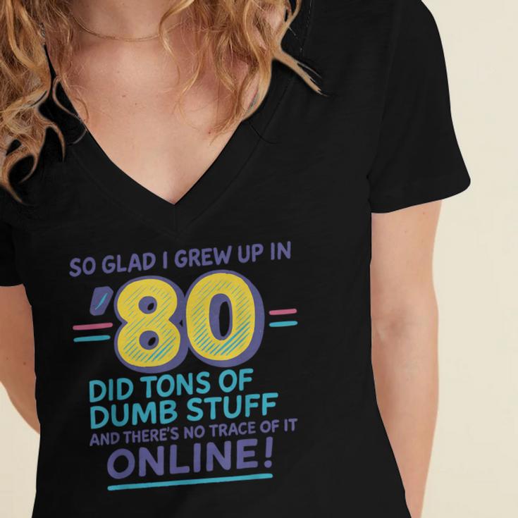 80s Nostalgia Retro Humor So Glad I Grew Up In The 80s Women's Jersey Short Sleeve Deep V-Neck Tshirt
