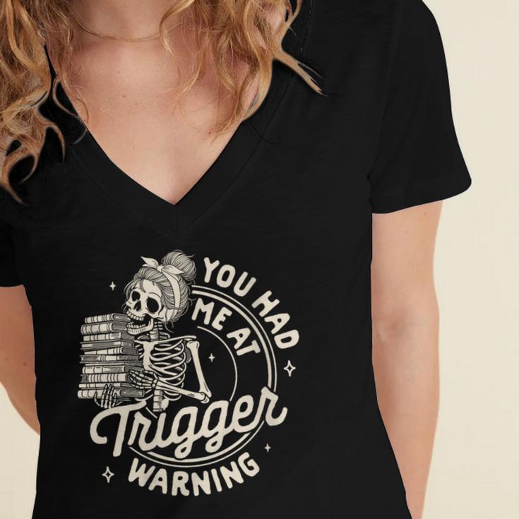 Banned Book Reading Bookish You Had Me At Trigger Warning Women's Jersey Short Sleeve Deep V-Neck Tshirt