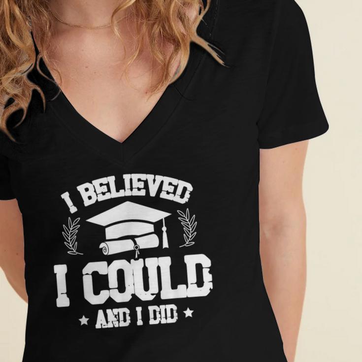 I Believed I Could And I Did Graduate Happy Graduation Day Women's Jersey Short Sleeve Deep V-Neck Tshirt