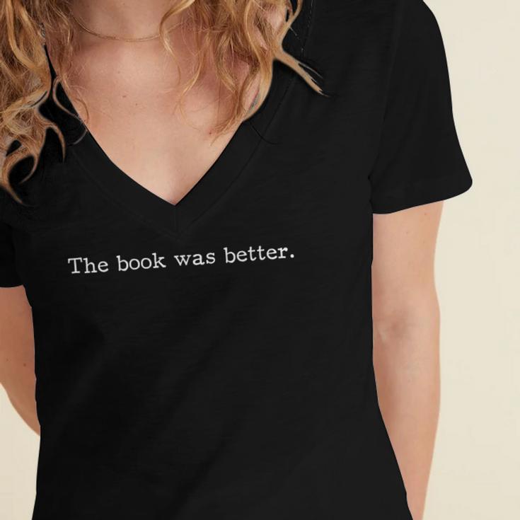 The Book Was Better Movie Joke Book Lovers Sarcastic Women's Jersey Short Sleeve Deep V-Neck Tshirt