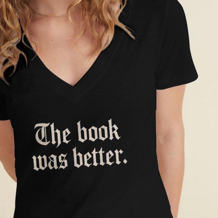 The Book Was Better Sarcastic Reader Statement Women's Jersey Short Sleeve Deep V-Neck Tshirt The Book Was Better Sarcastic Reader Statement Women's Jersey Short Sleeve Deep V-Neck Tshirt