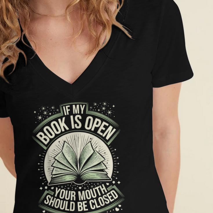 If My Book Is Open Your Mouth Should Be Closed Women's Jersey Short Sleeve Deep V-Neck Tshirt If My Book Is Open Your Mouth Should Be Closed Women's Jersey Short Sleeve Deep V-Neck Tshirt
