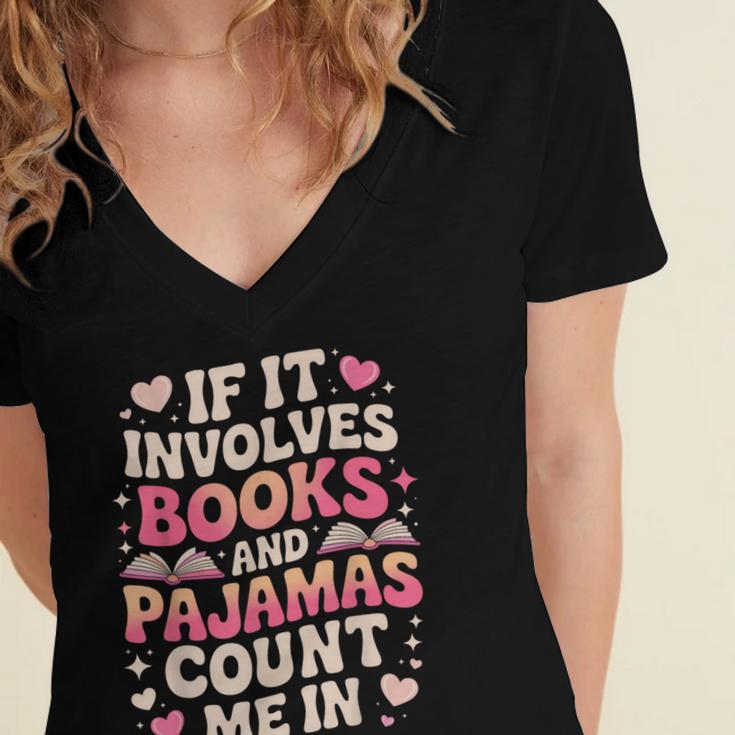 Book Pajamas For Women If It Involves Books And Pajamas Women's Jersey Short Sleeve Deep V-Neck Tshirt Book Pajamas For Women If It Involves Books And Pajamas Women's Jersey Short Sleeve Deep V-Neck Tshirt