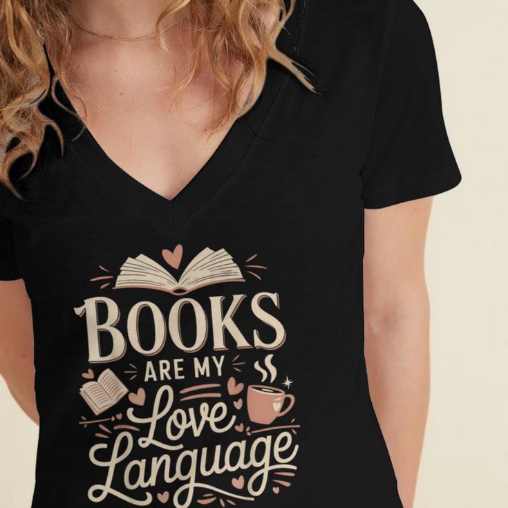 Books Are My Love Language Reader And Book Lover Bookworms Women's Jersey Short Sleeve Deep V-Neck Tshirt