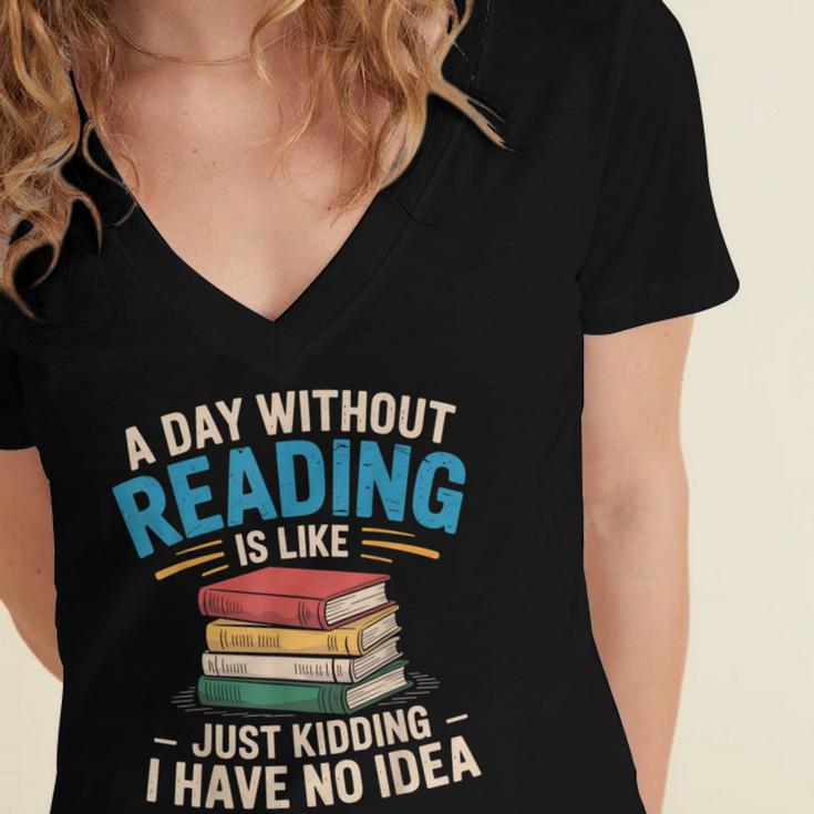 Bookworm A Day Without Reading Is Like Cute Reading Books Women's Jersey Short Sleeve Deep V-Neck Tshirt Bookworm A Day Without Reading Is Like Cute Reading Books Women's Jersey Short Sleeve Deep V-Neck Tshirt