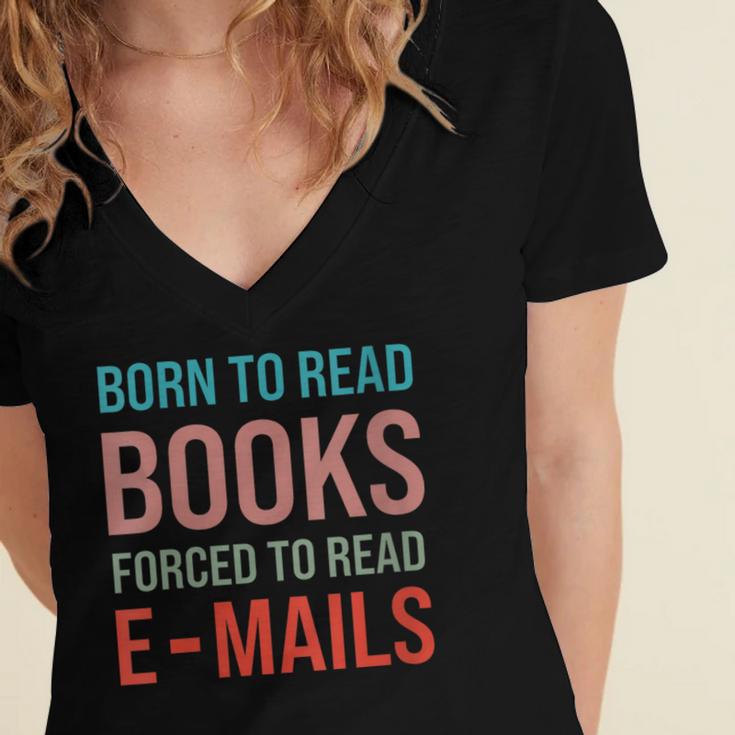 Born To Read Books Forced To Read Emails Reading Bookish Women's Jersey Short Sleeve Deep V-Neck Tshirt Born To Read Books Forced To Read Emails Reading Bookish Women's Jersey Short Sleeve Deep V-Neck Tshirt