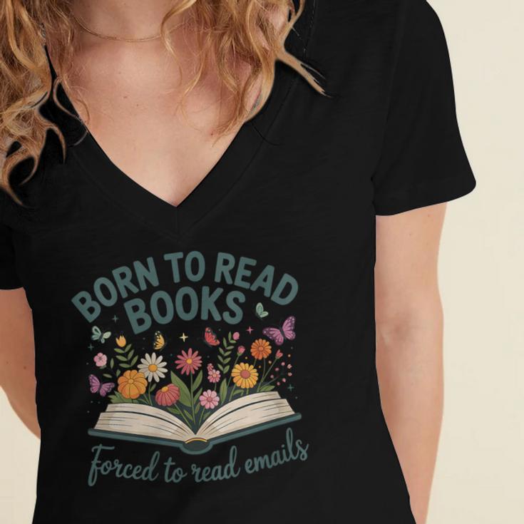 Born To Read Books Forced To Read Emails Women's Jersey Short Sleeve Deep V-Neck Tshirt