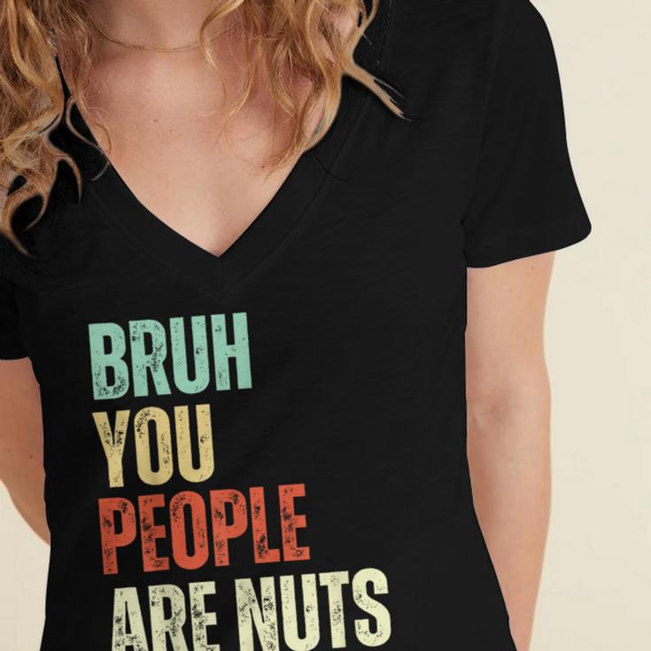 Bruh You People Are Nuts Introvert Saying Mean Women's Jersey Short Sleeve Deep V-Neck Tshirt Bruh You People Are Nuts Introvert Saying Mean Women's Jersey Short Sleeve Deep V-Neck Tshirt