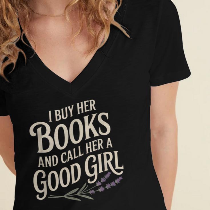 I Buy Her Books And Call Her A Good Girl Women's Jersey Short Sleeve Deep V-Neck Tshirt I Buy Her Books And Call Her A Good Girl Women's Jersey Short Sleeve Deep V-Neck Tshirt