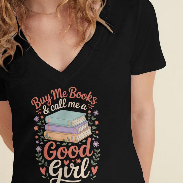 Buy Me Books And Call Me A Good Girl Women's Jersey Short Sleeve Deep V-Neck Tshirt Buy Me Books And Call Me A Good Girl Women's Jersey Short Sleeve Deep V-Neck Tshirt