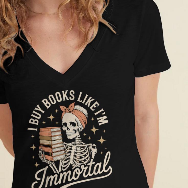 I Buy Books Like I'm Immortal Reading Book Lover Skeleton Women's Jersey Short Sleeve Deep V-Neck Tshirt