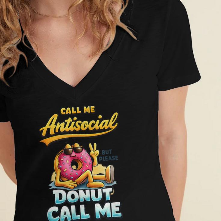 Call Me Antisocial Donut Pun Introvert Quote Women's Jersey Short Sleeve Deep V-Neck Tshirt Call Me Antisocial Donut Pun Introvert Quote Women's Jersey Short Sleeve Deep V-Neck Tshirt