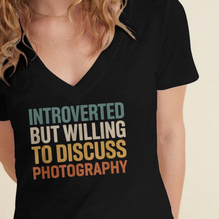 Camera Lover Introverted But Willing To Discuss Photography Women's Jersey Short Sleeve Deep V-Neck Tshirt