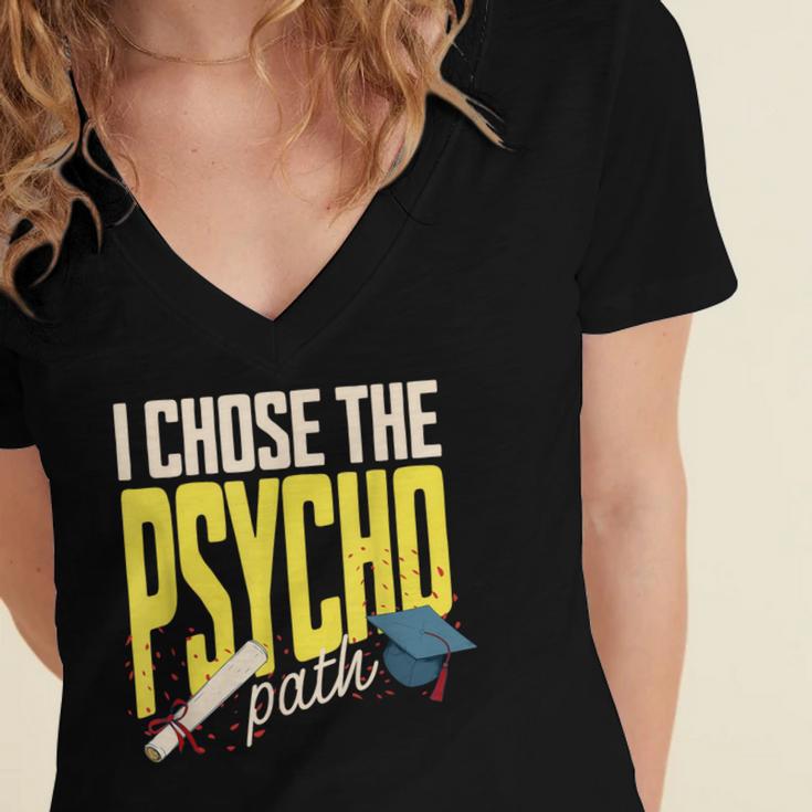 I Chose The Psycho Path Psychology Major Graduation Women's Jersey Short Sleeve Deep V-Neck Tshirt