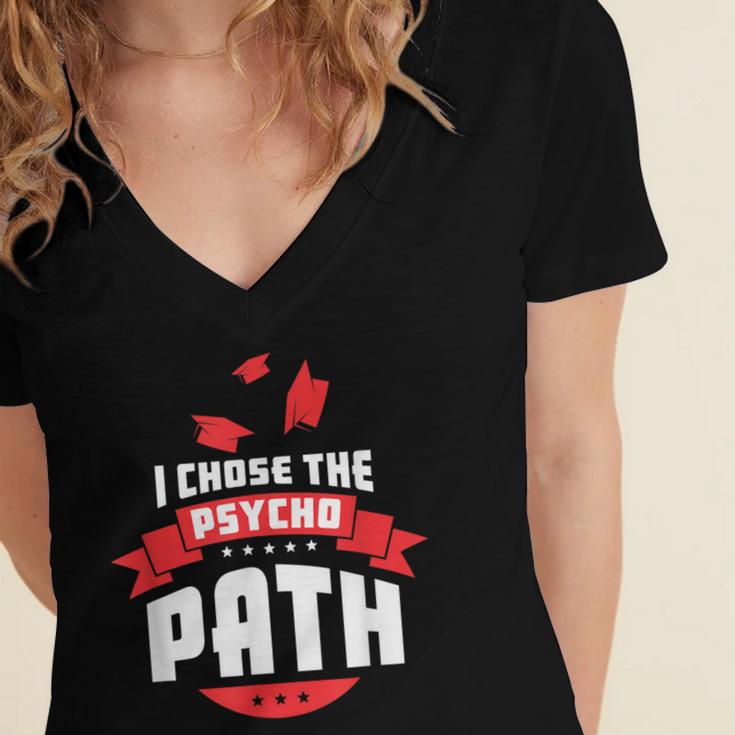I Chose The Psycho Path School Graduation Women's Jersey Short Sleeve Deep V-Neck Tshirt