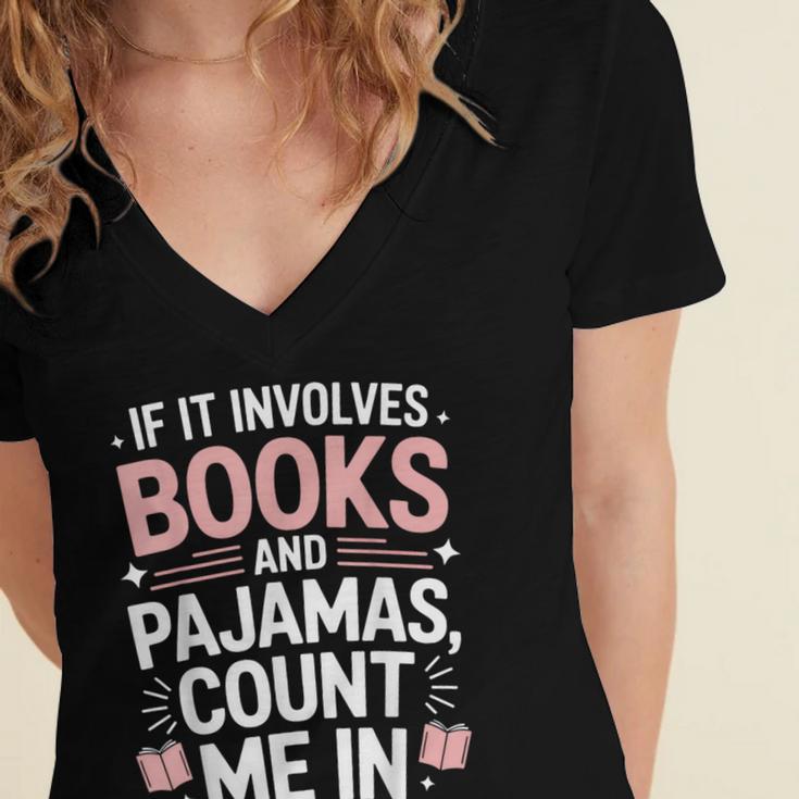 Cozy Up If It Involves Books And Pajamas I'm In Women's Jersey Short Sleeve Deep V-Neck Tshirt Cozy Up If It Involves Books And Pajamas I'm In Women's Jersey Short Sleeve Deep V-Neck Tshirt