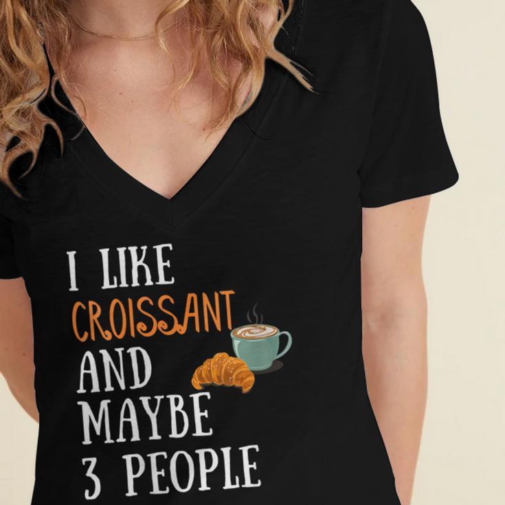 I Like Croissant And Maybe 3 People Baking Introvert Foodie Women's Jersey Short Sleeve Deep V-Neck Tshirt