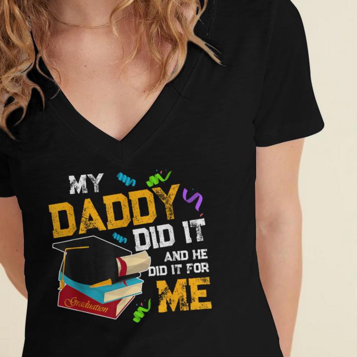 My Daddy Did It And He Did It For Me Graduate Graduation Women's Jersey Short Sleeve Deep V-Neck Tshirt