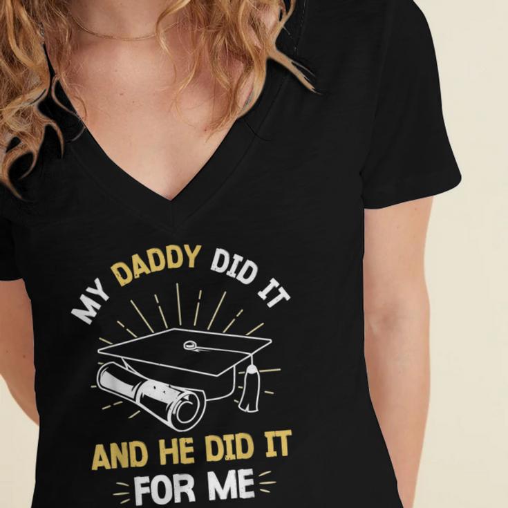My Daddy Did It And He Did It For Me Graduation Graduate Dad Women's Jersey Short Sleeve Deep V-Neck Tshirt