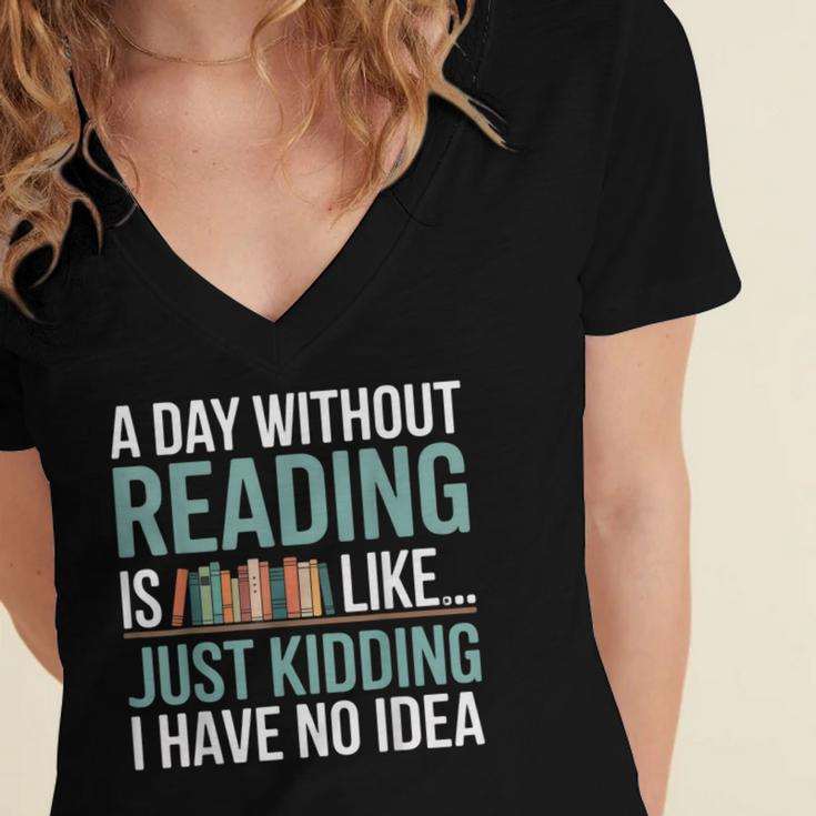 A Day Without Reading Is Like Book Lover Bookworm Men Women Women's Jersey Short Sleeve Deep V-Neck Tshirt