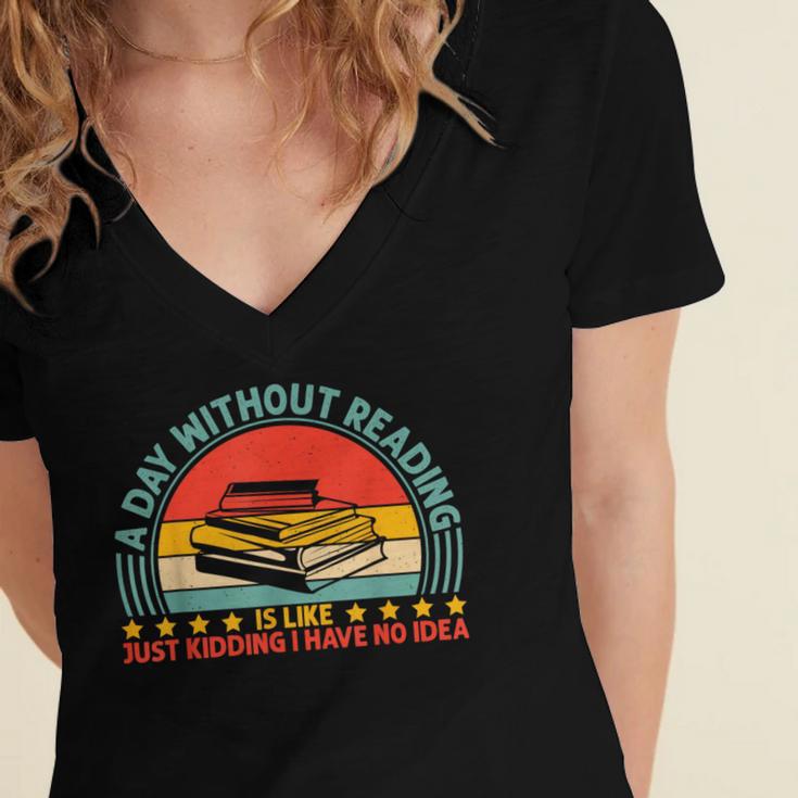A Day Without Reading Is Like Book Lover And Reading Women's Jersey Short Sleeve Deep V-Neck Tshirt A Day Without Reading Is Like Book Lover And Reading Women's Jersey Short Sleeve Deep V-Neck Tshirt