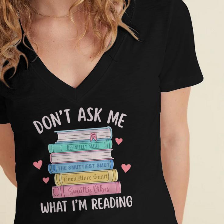 Don't Ask Me What I'm Reading Bookish Smutt Reader Women's Jersey Short Sleeve Deep V-Neck Tshirt Don't Ask Me What I'm Reading Bookish Smutt Reader Women's Jersey Short Sleeve Deep V-Neck Tshirt