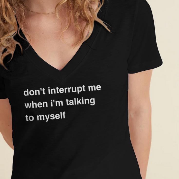 Don't Interrupt Me When I'm Talking To Myself Introvert Women's Jersey Short Sleeve Deep V-Neck Tshirt Don't Interrupt Me When I'm Talking To Myself Introvert Women's Jersey Short Sleeve Deep V-Neck Tshirt