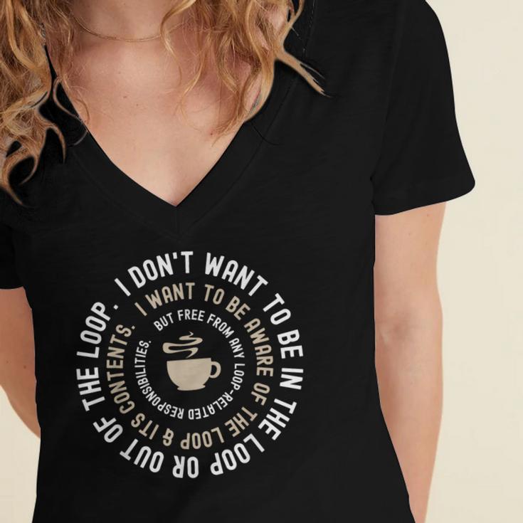 I Don't Want To Be In The Loop Introvert Coffee Lover Women's Jersey Short Sleeve Deep V-Neck Tshirt I Don't Want To Be In The Loop Introvert Coffee Lover Women's Jersey Short Sleeve Deep V-Neck Tshirt