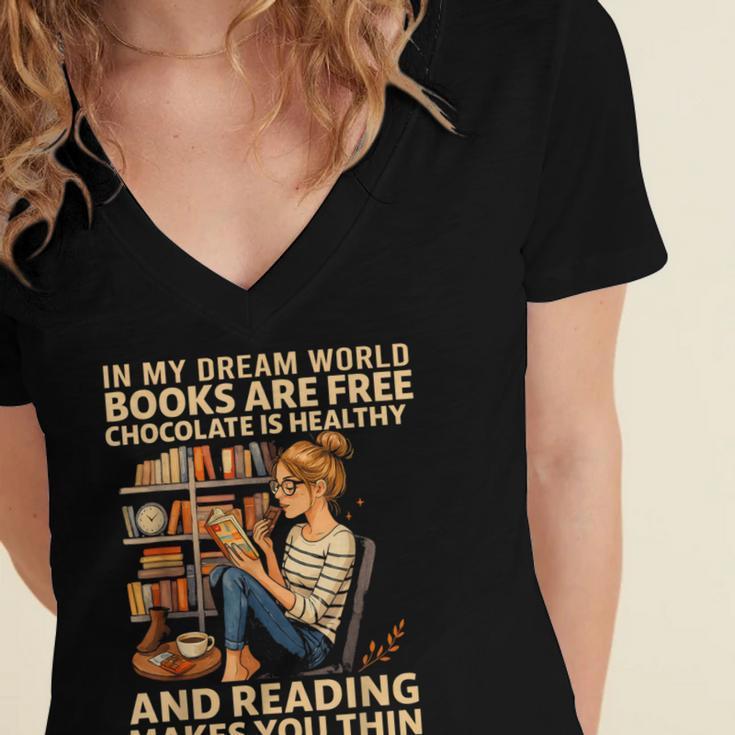 In My Dream World Books Are Free Chocolate Is Healthy Women's Jersey Short Sleeve Deep V-Neck Tshirt
