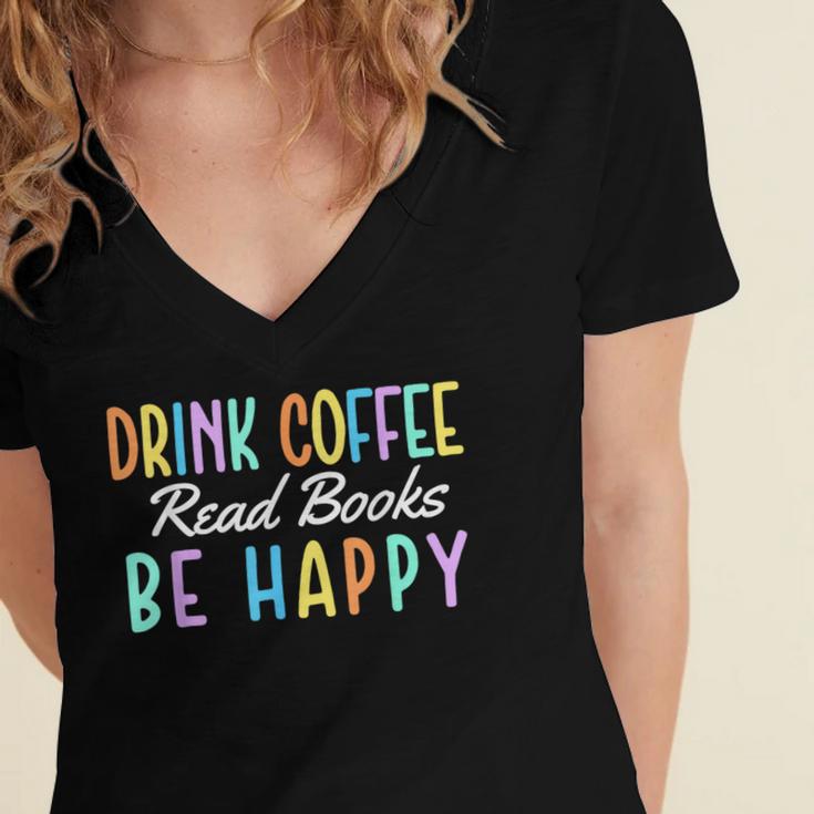 Drink Coffee Read Books Be Happy Caffeine Lover Women's Jersey Short Sleeve Deep V-Neck Tshirt Drink Coffee Read Books Be Happy Caffeine Lover Women's Jersey Short Sleeve Deep V-Neck Tshirt
