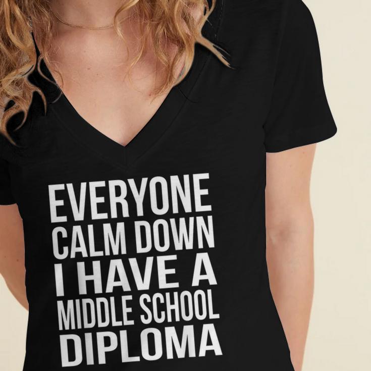 Everyone Calm Down I Have A Middle School Diploma Graduation Women's Jersey Short Sleeve Deep V-Neck Tshirt