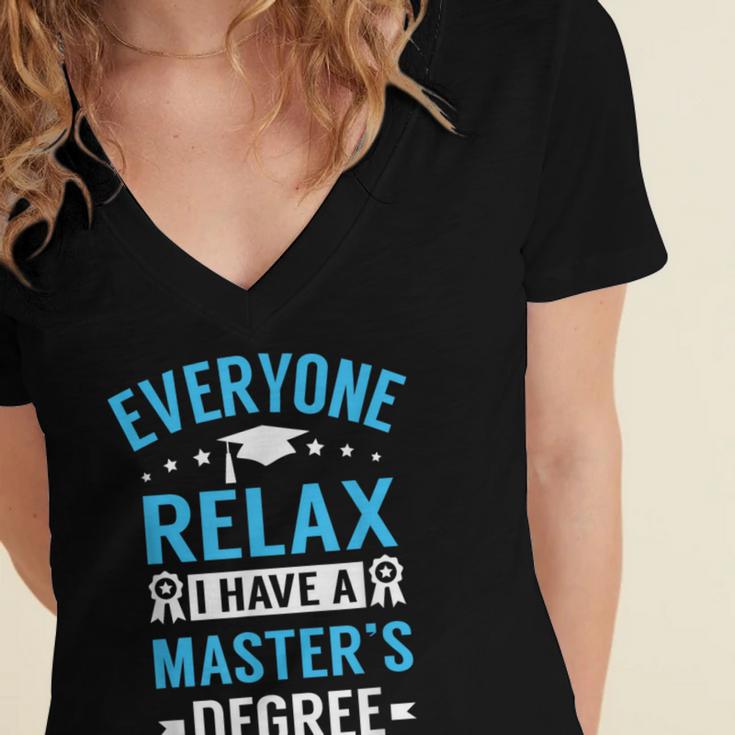 Everyone Relax I Have A Master's Degree Graduation Women's Jersey Short Sleeve Deep V-Neck Tshirt