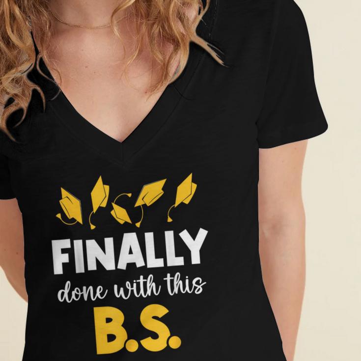 Finally Done With This Bs Bachelor's Bachelor Graduation Women's Jersey Short Sleeve Deep V-Neck Tshirt