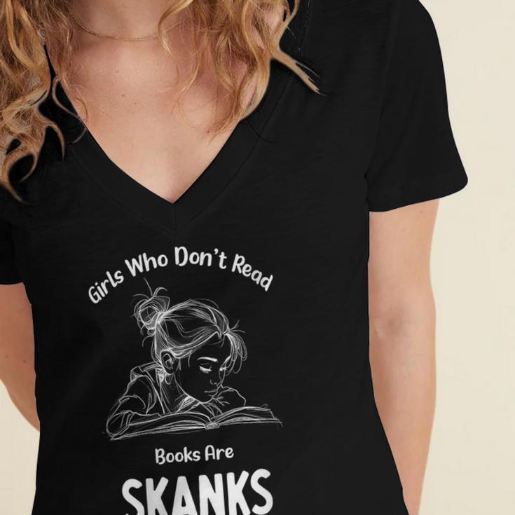 Girls Who Don't Read Book Are Skanks Design Women's Jersey Short Sleeve Deep V-Neck Tshirt