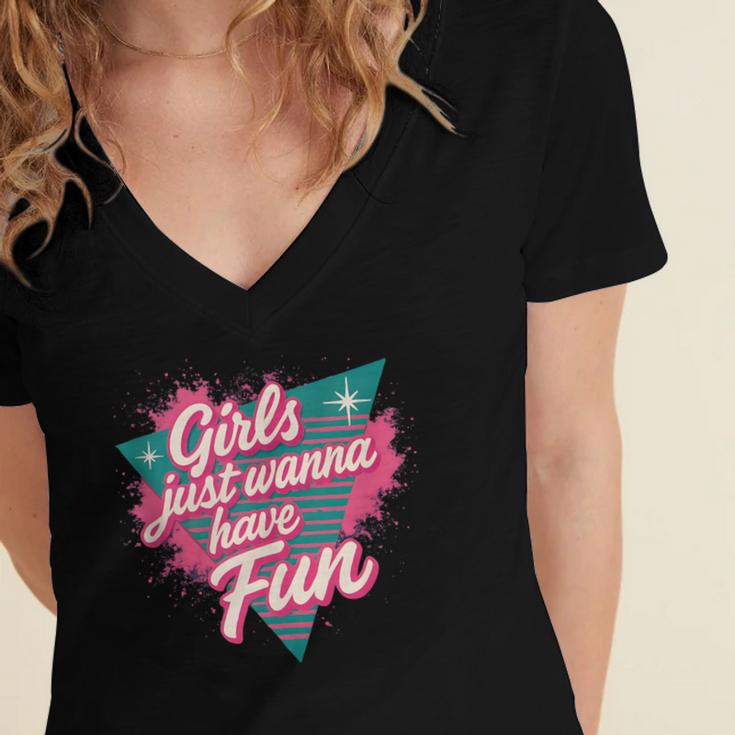 Girls Just Wanna Have Fun Retro 80s Nostalgia Night Out Women's Jersey Short Sleeve Deep V-Neck Tshirt