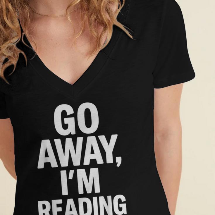 Go Away I'm Reading Book Lover Bookworm Introvert Sarcastic Women's Jersey Short Sleeve Deep V-Neck Tshirt