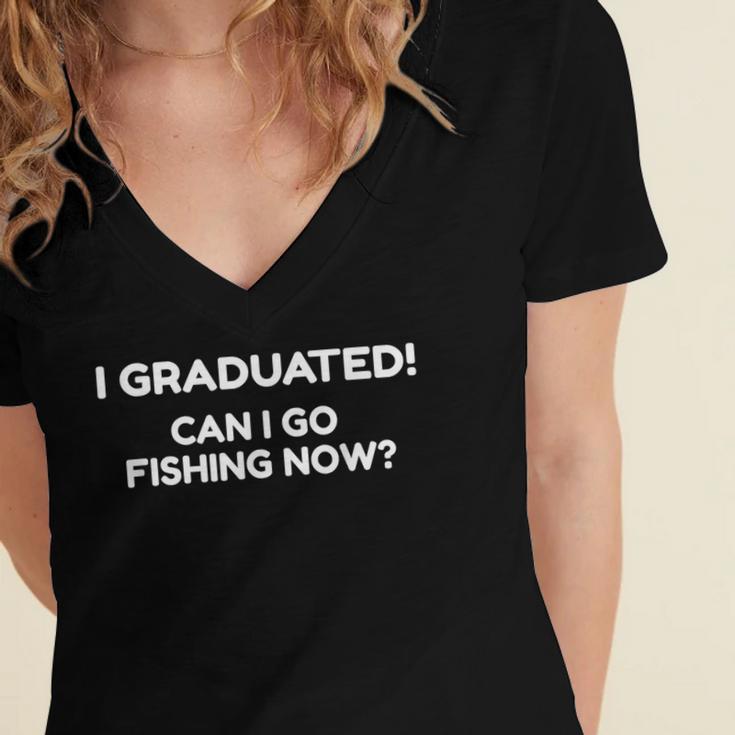 Can I Go Fishing Now Graduation T-Shirt Women's Jersey Short Sleeve Deep V-Neck Tshirt