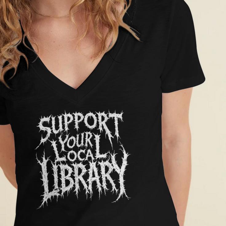 Gothic Support Your Local Library Lovers Book Women's Jersey Short Sleeve Deep V-Neck Tshirt Gothic Support Your Local Library Lovers Book Women's Jersey Short Sleeve Deep V-Neck Tshirt