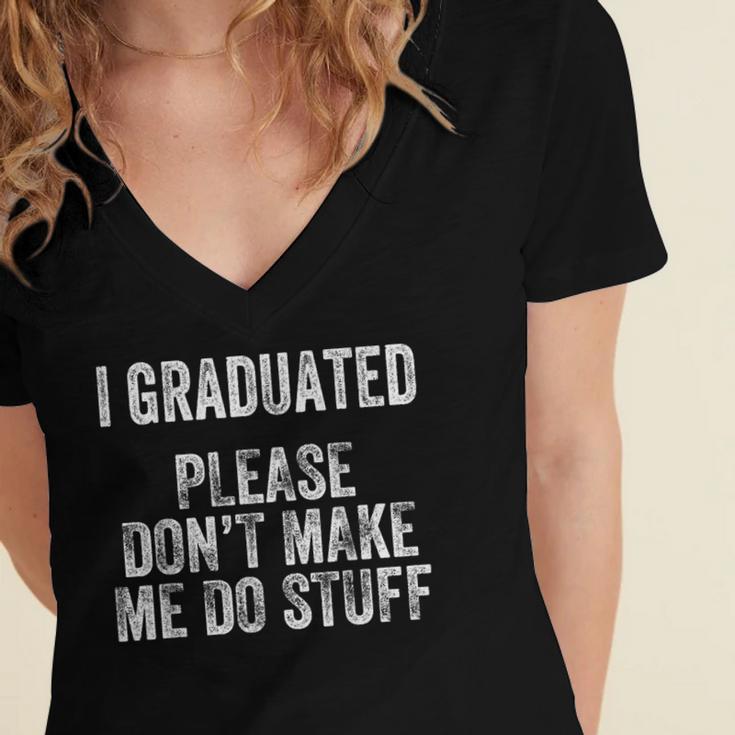 I GRADUATED Please Don’t Make Me Do Stuff Graduation Women's Jersey Short Sleeve Deep V-Neck Tshirt