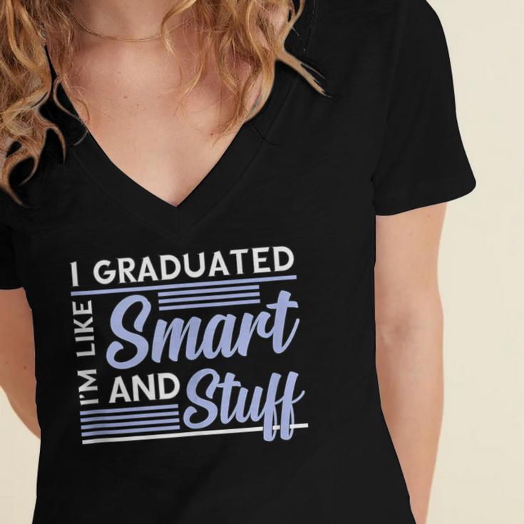 I Graduated Im Like Smart And Stuff Graduation Women's Jersey Short Sleeve Deep V-Neck Tshirt