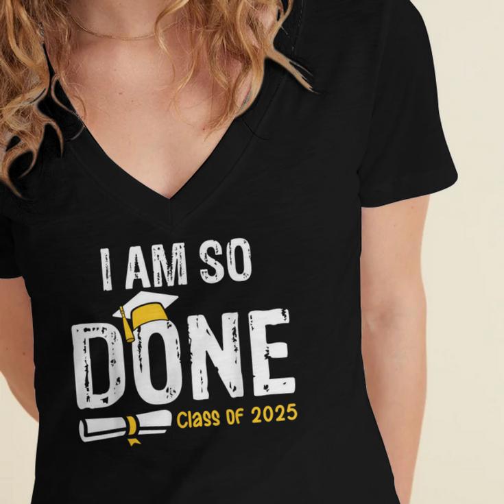 Graduation Class Of 2025 I Am So Done Graduation Women's Jersey Short Sleeve Deep V-Neck Tshirt