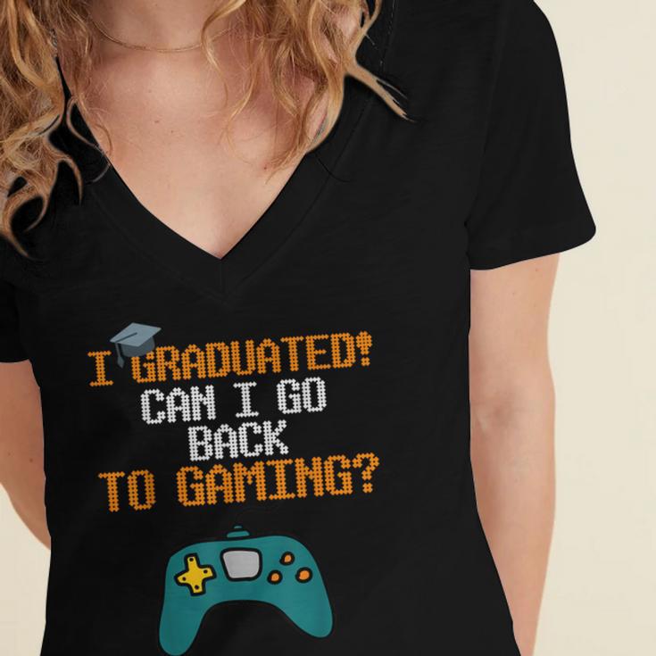 Graduation I Graduated Can I Go Back To Gaming Women's Jersey Short Sleeve Deep V-Neck Tshirt