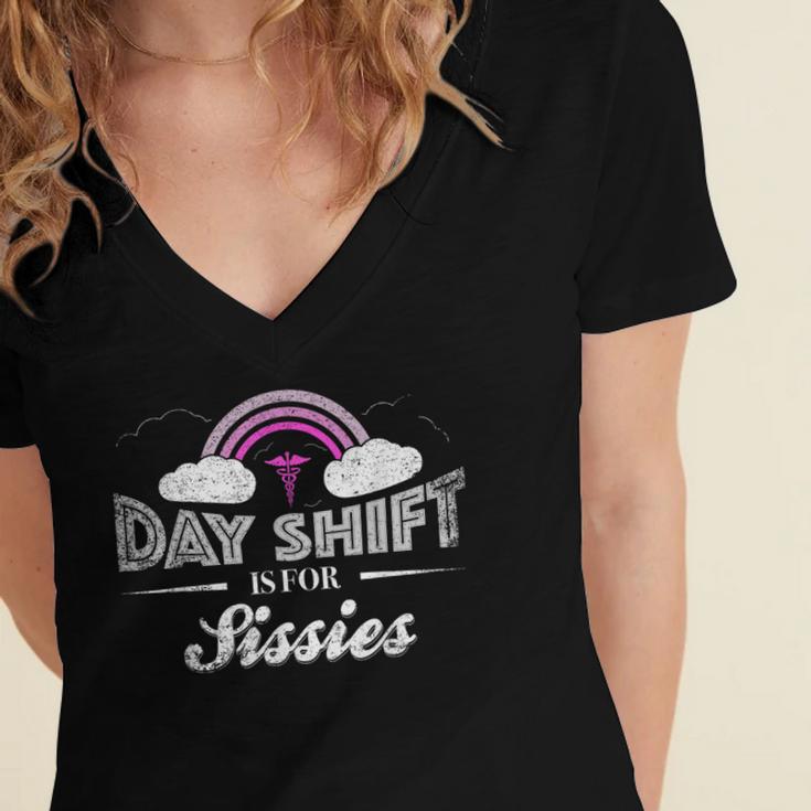Graduation For Nurses Day Shift Is For Sissies Women's Jersey Short Sleeve Deep V-Neck Tshirt
