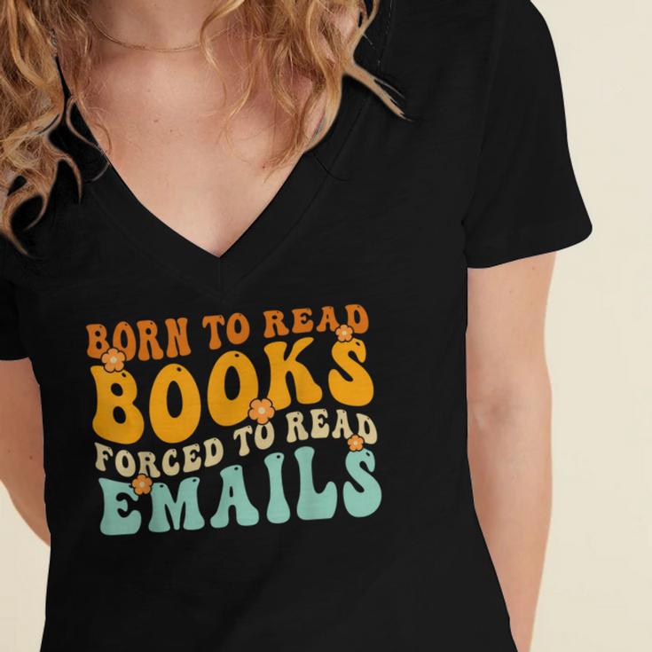 Groovy Born To Read Books Forced To Read Emails Reading Women's Jersey Short Sleeve Deep V-Neck Tshirt