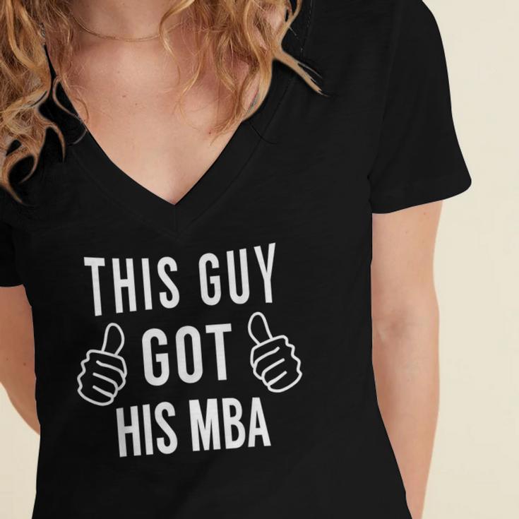 This Guy Got His MBA MBA Graduation T-Shirt Women's Jersey Short Sleeve Deep V-Neck Tshirt