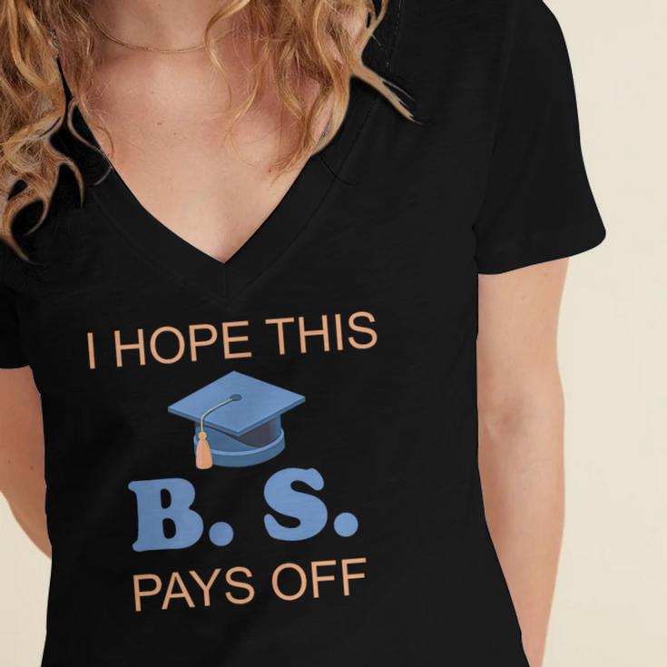 I Hope This BS Pays Off Graduation College Bachelor Degree Women's Jersey Short Sleeve Deep V-Neck Tshirt
