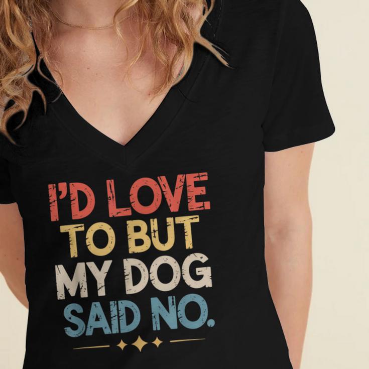 I'd Love To But My Dog Said No Introvert Graphic Women's Jersey Short Sleeve Deep V-Neck Tshirt I'd Love To But My Dog Said No Introvert Graphic Women's Jersey Short Sleeve Deep V-Neck Tshirt