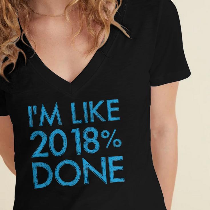 I'm Like 2018 Done High School Grad Graduation Shirt Women's Jersey Short Sleeve Deep V-Neck Tshirt