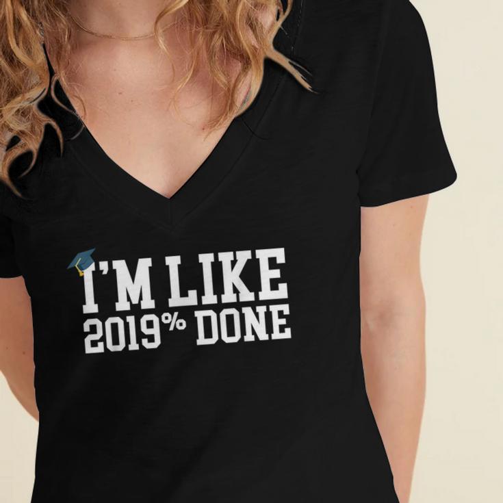 I'm Like 2019 Percent Done Graduation Tshirt Women's Jersey Short Sleeve Deep V-Neck Tshirt